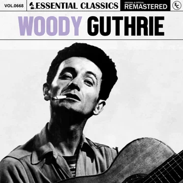 Essential Classics, Vol. 668: Woody Guthrie