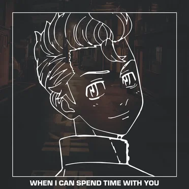 When I Can Spend Time With You (Tokyo Revengers)