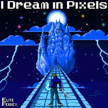 I Dream in Pixels by EliteFerrex - album cover