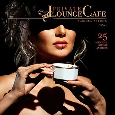 Private Lounge Cafe, Vol. 1 (25 Delicious Lounge Anthems) by Various Artists - album cover