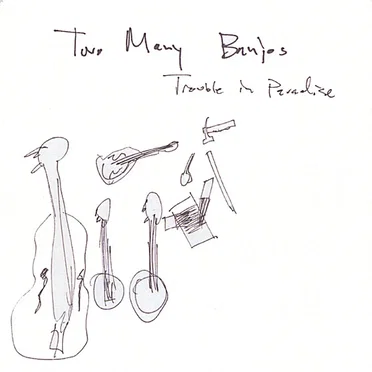 Trouble in Paradise by Two Many Banjos - album cover