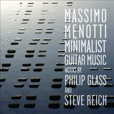 Minimalist Guitar Music: Works by Philip Glass and Steve Reich