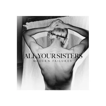 Modern Failures by All Your Sisters - album cover