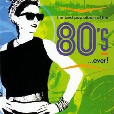 The Best Pop Album of the 80's Ever! by Various Artists - album cover