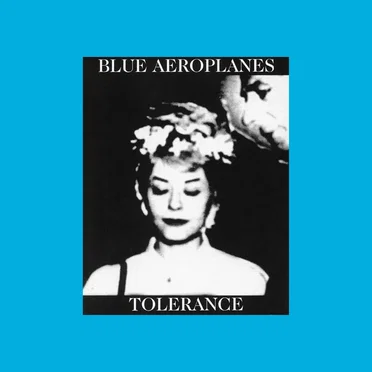 Tolerance / Bop Art by The Blue Aeroplanes - album cover