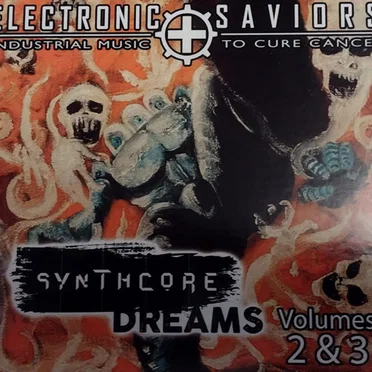 Electronic Saviors: Industrial Music to Cure Cancer: Synthcore Dreams Vol. 2 & 3 by Various Artists - album cover