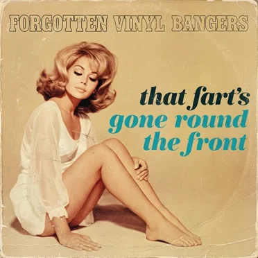 That Fart’s Gone Round the Front