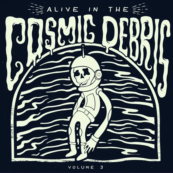 Alive in the Cosmic Debris, Volume 3