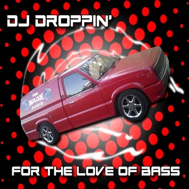 Bass Mekanik Presents DJ Droppin': For the Love of Bass (Dropd 'N Torqd Edition)