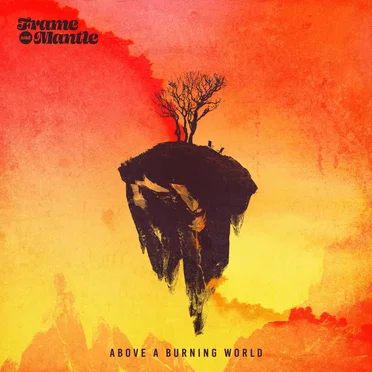 Above a Burning World by Frame and Mantle - album cover