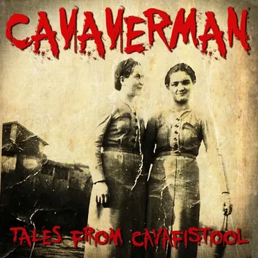 Tales From Cavafistool by Cavaverman - album cover