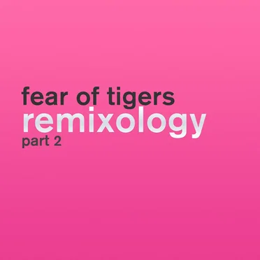 Remixology, Part 2 by Fear of Tigers - album cover