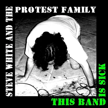 This Band Is Sick by Steve White & The Protest Family - album cover