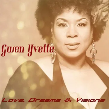 Love, Dreams & Visions by Gwen Yvette - album cover