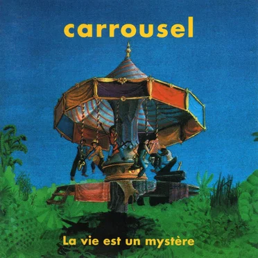 La Vie est un mystère by Carrousel - album cover