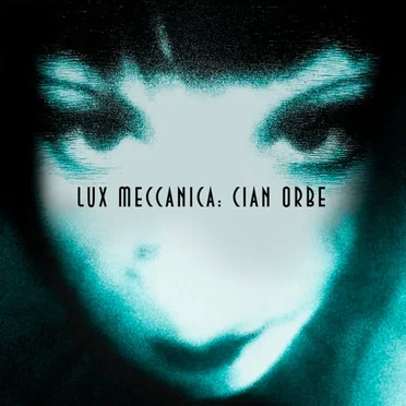 Lux Meccanica: Cian Orbe by Various Artists - album cover