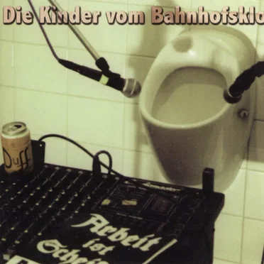 Arbeit Ist Scheiße by Kinder vom Bahnhofsklo - album cover