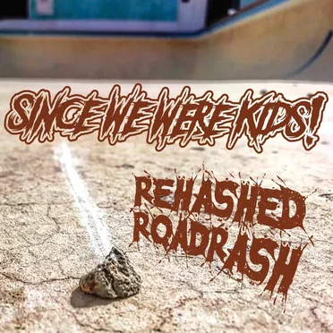 Rehashed Roadrash by Since We Were Kids - album cover