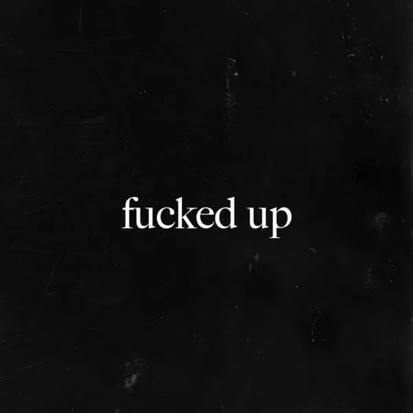 f****d up