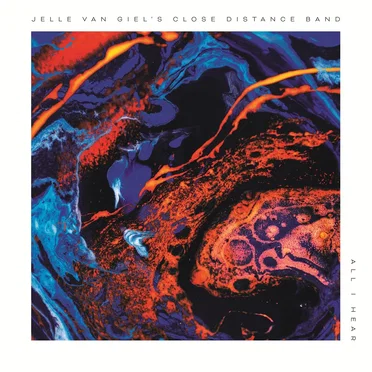 All I Hear by Jelle Van Giel's Close Distance Band - album cover