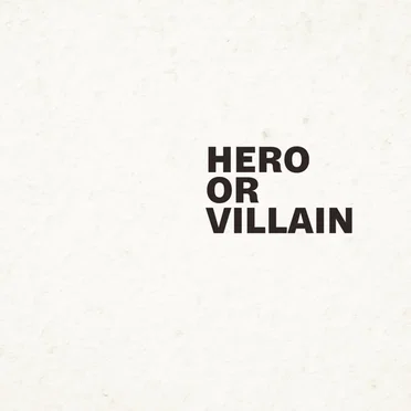Hero or Villain