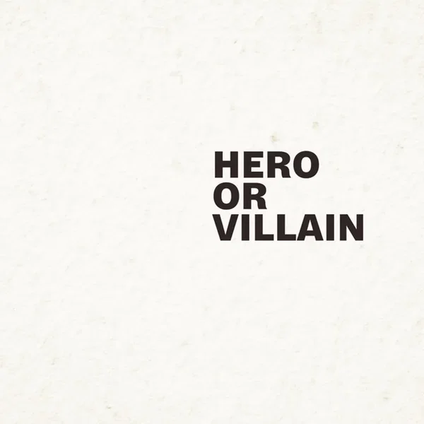 Hero or Villain