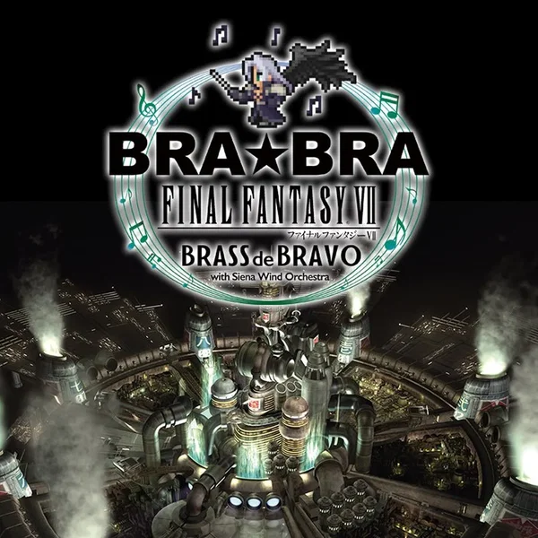 BRA★BRA FINAL FANTASY VII BRASS de BRAVO with Siena Wind Orchestra