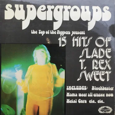 Supergroups: 15 Hits of Slade, T. Rex, Sweet