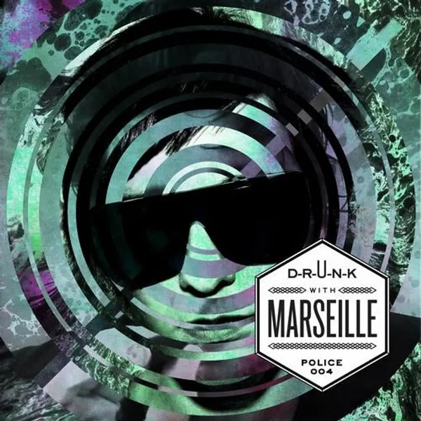 D-R-U-N-K with Marseille