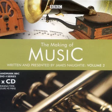 The Making of Music, Volume 2 by James Naughtie - album cover