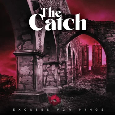 Excuses for Kings by The Catch - album cover