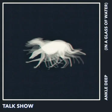 Ankle Deep (In a Glass of Water)