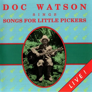 Doc Watson Sings Songs for Little Pickers (live recordings)