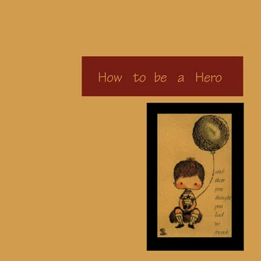 How to Be a Hero by Various Artists - album cover
