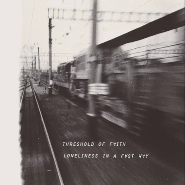 Loneliness in a Fast Way by threshold of faith - album cover