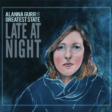 Late at Night by Alanna Gurr & The Greatest State - album cover