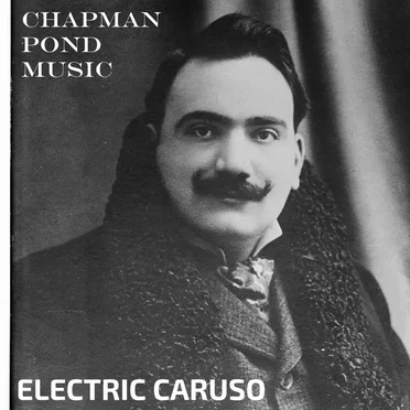 Electric Caruso by Chapman Pond Music - album cover