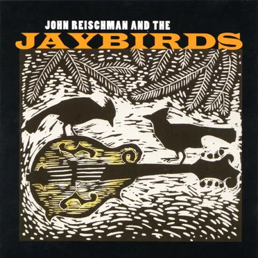 John Reischman and the Jaybirds by John Reischman and the Jaybirds - album cover