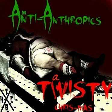 A Twisty Chris-Mas by The Anti-Anthropics - album cover
