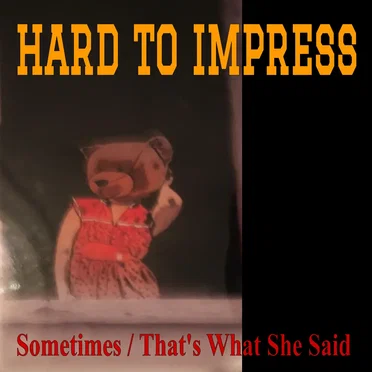 Sometimes / That's What She Said