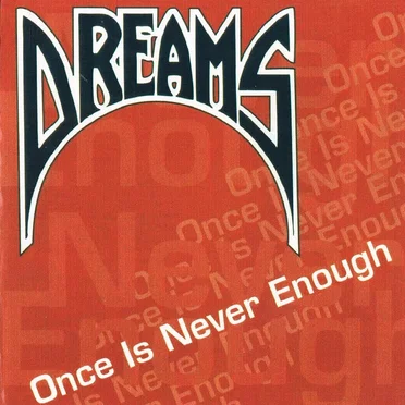 Once Is Never Enough by Dreams - album cover