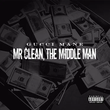 Mr Clean, The Middle Man by Gucci Mane - album cover