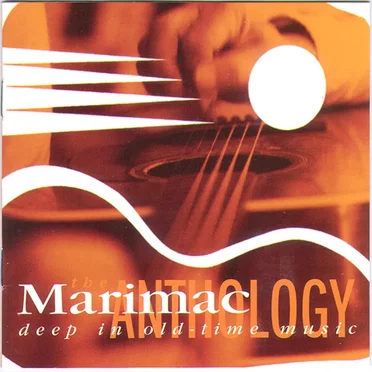 The Marimac Anthology: Deep in Old-Time Music by Various Artists - album cover