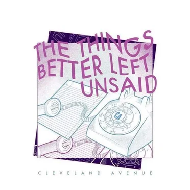 The Things Better Left Unsaid by Cleveland Avenue - album cover
