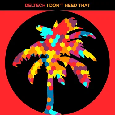 I Don’t Need That by Deltech - album cover