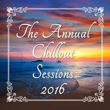 The Annual Chillout Sessions 2016 by Various Artists - album cover
