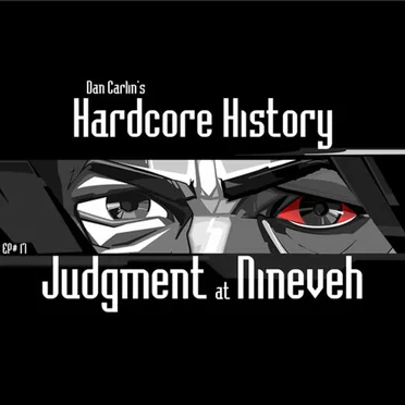 Dan Carlin's Hardcore History #17, “Judgment at Nineveh” by Dan Carlin - album cover