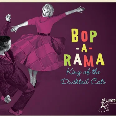 Bop‐A‐Rama: King of the Ducktail Cats by Various Artists - album cover