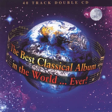 The Best Classical Album in the World... Ever! by Various Artists - album cover
