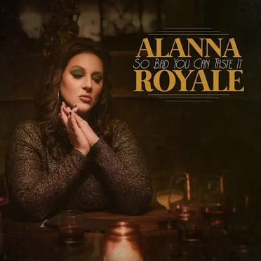 So Bad You Can Taste It by Alanna Royale - album cover